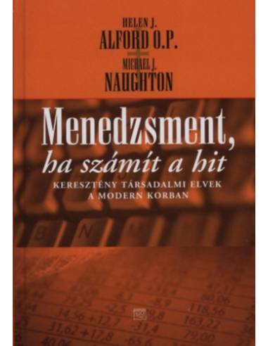 Menedzsment, ha számít a hit - Helen. J. Alford Michael J. Naughton