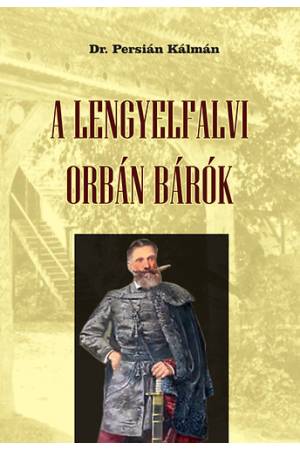 A lengyelfalvi Orbán bárók - Családtörténeti tanulmány