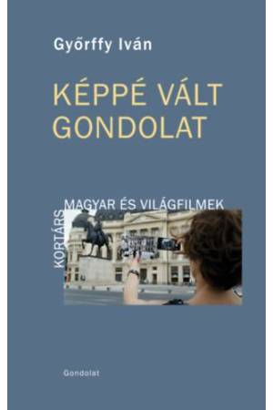 Képpé vált gondolat - Kortárs magyar és világfilmek