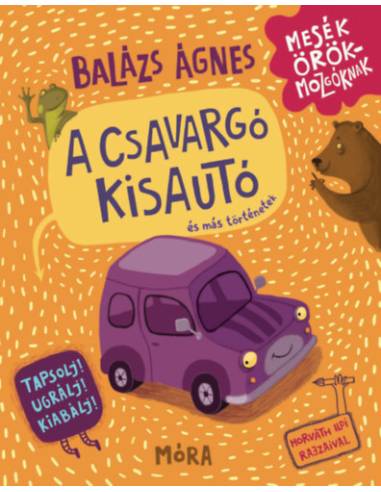 A csavargó kisautó és más történetek - Tapsolj! Ugrálj! Kiabálj!