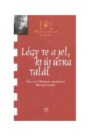 Légy te a jel, ki új útra talál - Koltay Gáborral beszélget Benkei Ildikó