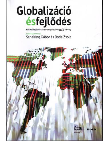 Globalizáció és fejlődés - Scheiring Gábor Boda Zsolt (szerk.)