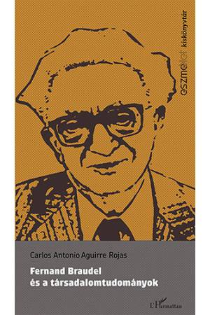 Fernand Braudel és a társadalomtudományok - Carlos Rojas