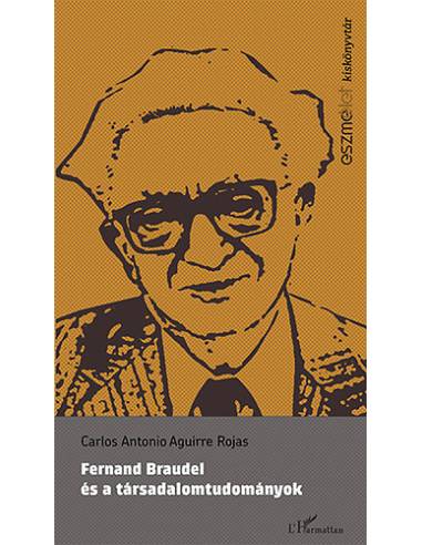 Fernand Braudel és a társadalomtudományok - Carlos Rojas
