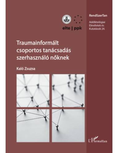 Traumainformált csoportos tanácsadás szerhasználó nőknek