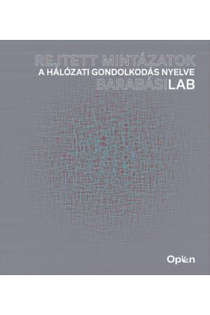 Rejtett mintázatok - A hálózati gondolkodás nyelve - BarabásiLab