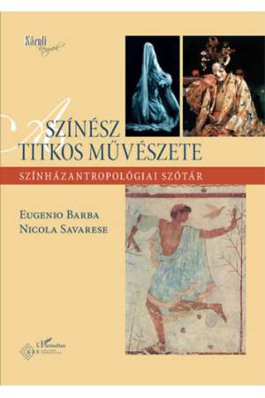 A színész titkos művészete - Színházantropológiai szótár