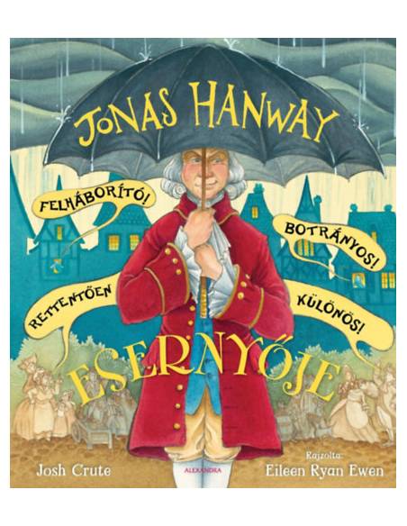 Jonas Hanway Felháborító! Botrányos! Rettentően különös! Esernyője