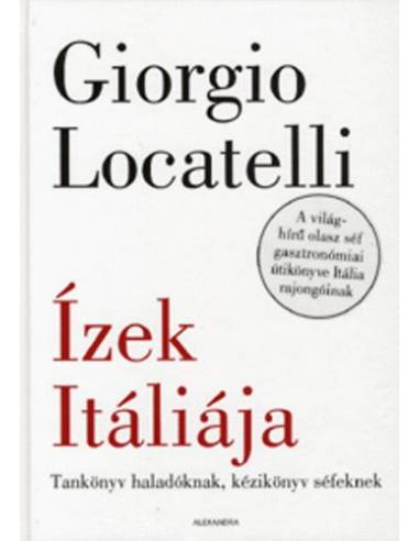 Ízek Itáliája - Tankönyv haladóknak, kézikönyv séfeknek