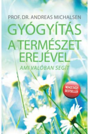Gyógyítás a természet erejével - Ami valóban segít