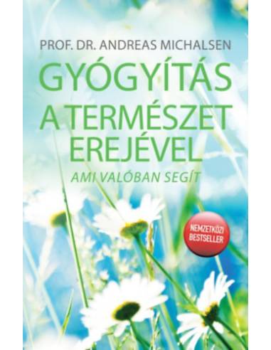 Gyógyítás a természet erejével - Ami valóban segít