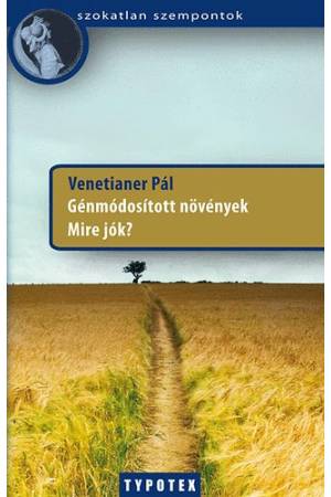 Génmódosított növények - Mire jók?