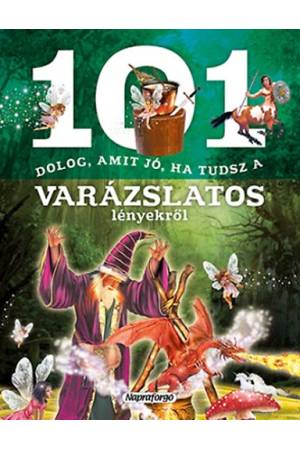 101 dolog, amit jó ha tudsz a varázslatos lényekről