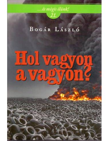 Hol vagyon a vagyon? - Bogár László