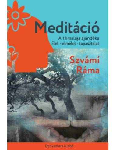 Meditáció - A Himalája ajándéka. Élet - elmélet - tapasztalat