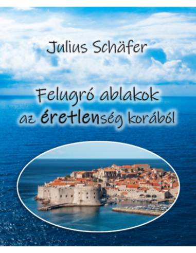 Felugró ablakok az éretlenség korából - Julius Schafer
