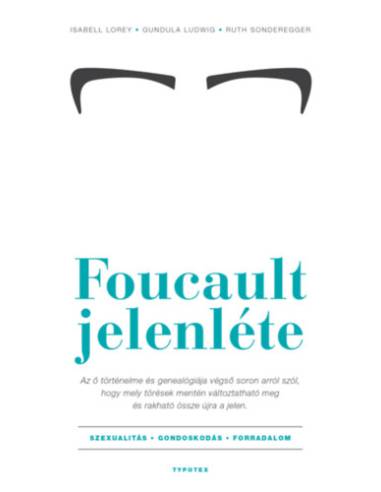 Foucault jelenléte - Szexualitás - gondoskodás - forradalom
