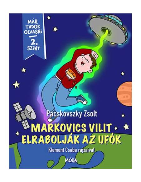 Markovics Vilit elrabolják az ufók - Már tudok olvasni - 2. szint