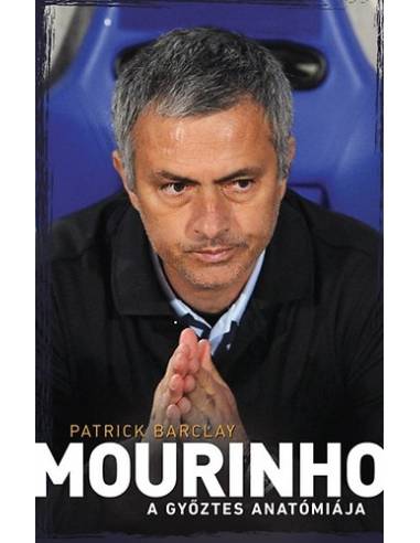 Mourinho - A GYŐZTES ANATÓMIÁJA