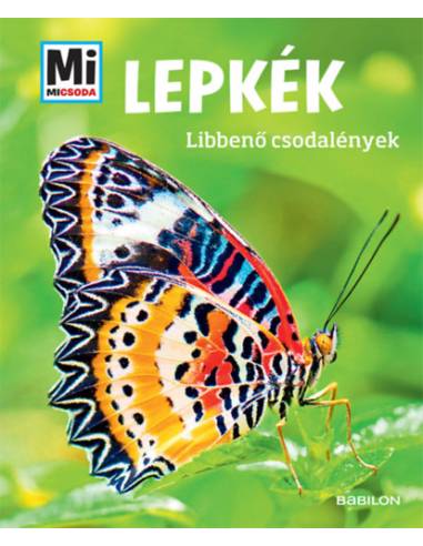Lepkék - Mi MICSODA - Libbenő csodalények