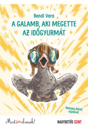 A galamb, aki megette az időgyurmát - Most én olvasok! Nagybetűs szint