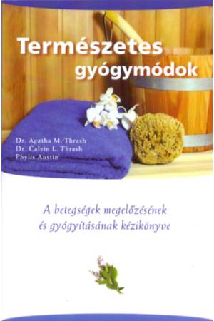 Természetes gyógymódok - A betegségek megelőzésének és gyógyításának kézikönyve