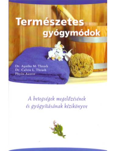 Természetes gyógymódok - A betegségek megelőzésének és gyógyításának kézikönyve
