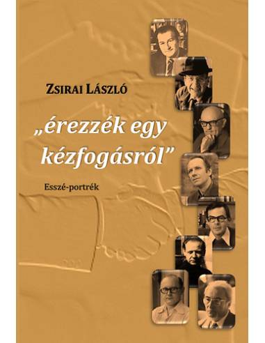 "érezzék egy kézfogásról" - Esszé-portrék