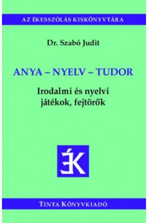 Anya - nyelv - tudor - Irodalmi és nyelvi játékok, fejtörők