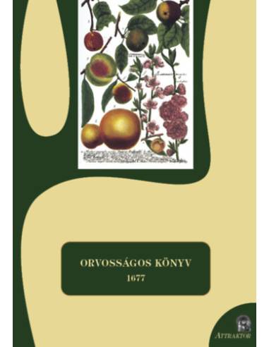 Orvosságos könyv - 1677 - Lejegyezte Bihari, Szeredahellyi és egy ismeretlen