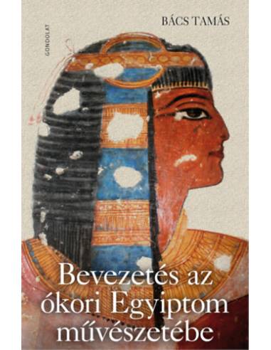 Bevezetés az ókori Egyiptom művészetébe
