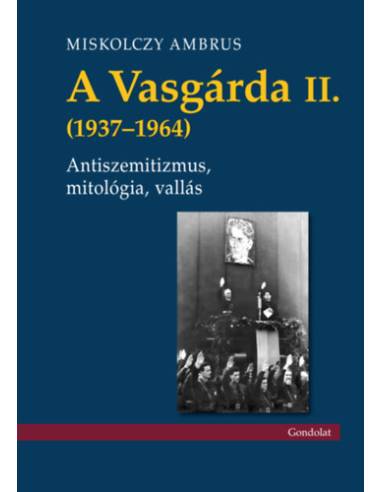 A Vasgárda II. (1937-1964) - Antiszemitizmus, mitológia, vallás