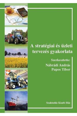 A stratégiai és üzleti tervezés gyakorlata - Pupos Tibor (szerk.) Nábrádi András