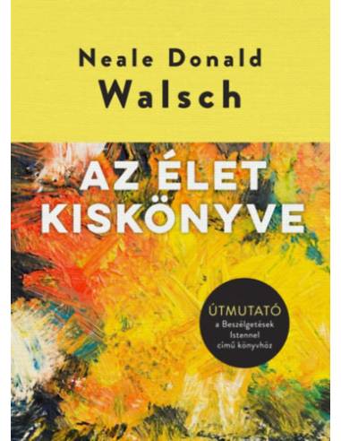Az élet kiskönyve - Útmutató a Beszélgetések Istennel című könyvhöz