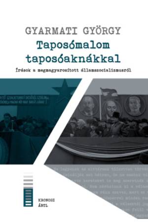 Taposómalom taposóaknákkal - Írások a megmagyarosított államszocializmusról