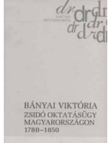 Zsidó oktatásügy Magyarországon 1780-1850 - Bányai Viktória
