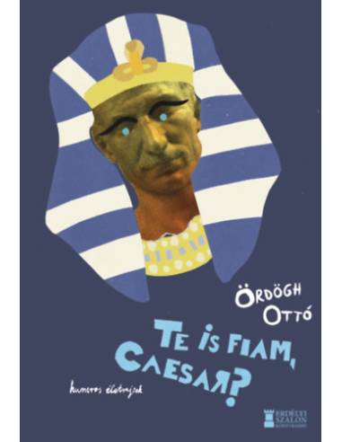 Te is fiam, Caesar? - Humoros életrajzok