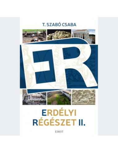 Erdélyi régészet II. - Írások régészetről és kulturális örökségvédelemről 2017-2019