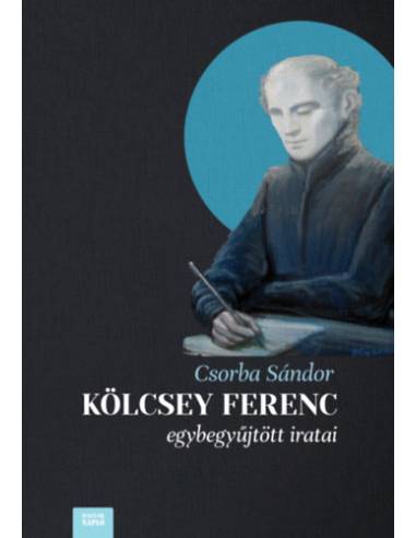 Kölcsey Ferenc egybegyűjtött iratai