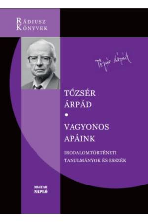 Vagyonos apáink - Irodalomtörténeti tanulmányok és esszék