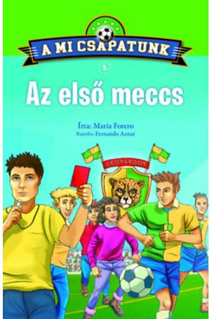 A mi csapatunk 1. - Az első meccs