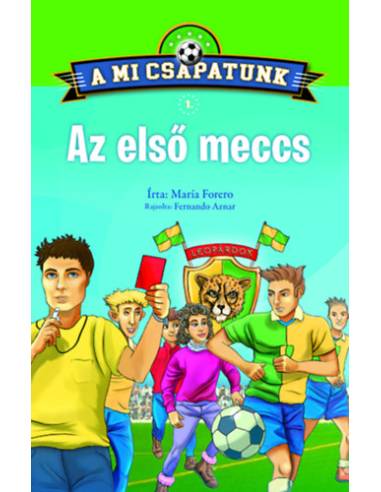 A mi csapatunk 1. - Az első meccs