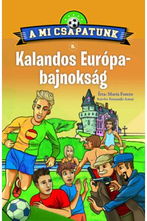 A mi csapatunk 5. - Kalandos Európa-bajnokság