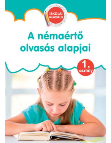 A némaértő olvasás alapjai - Iskolai gyakorló 1. osztály