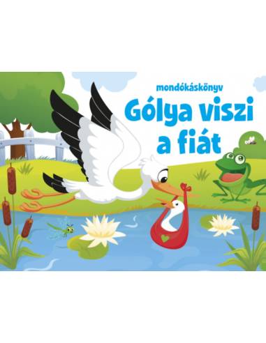 Gólya viszi a fiát - mondókáskönyv
