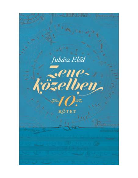 Zeneközelben 10. - Emlékezetes beszélgetések egy műsorsorozat jeles vendégeivel