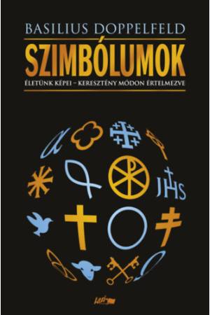 Szimbólumok - Életünk képei - Keresztény módon értelmezve