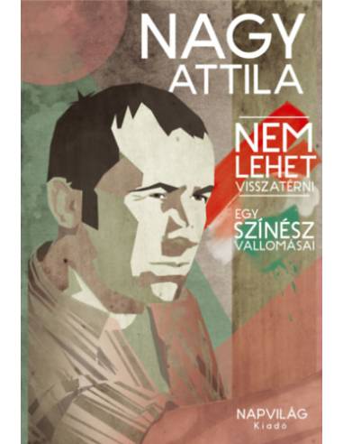 Nem lehet visszatérni - Egy színész vallomásai