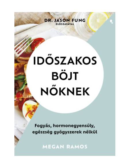 Időszakos böjt nőknek - Fogyás, hormonegyensúly, egészség gyógyszerek nélkül