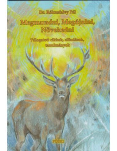 Megmaradni, Megújulni, Növekedni - Válogatott cikkek, előadások, tanulmányok